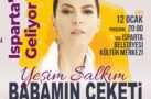 YEŞİM SALKIM ‘BABAMIN CEKETİ’ OYUNU İLE ISPARTA’DA