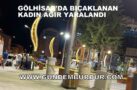 GÖLHİSAR’DA BIÇAKLANAN KADIN AĞIR YARALANDI