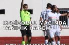 MAKÜSPOR MAÇINDA TANIDIK HAKEM