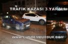 TRAFİK KAZASI 3 YARALI