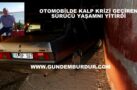 OTOMOBİL DİREKSİYONUNDA KALP KRİZİ GEÇİREN SÜRÜCÜ YAŞAMINI YİTİRDİ