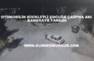 OTOMOBİLİN BİSİKLETLİ ÇOCUĞA ÇARPMA ANI KAMERADA